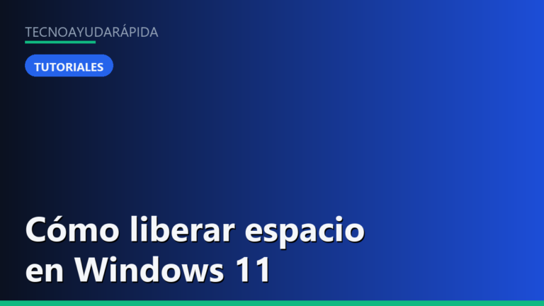 Cómo liberar espacio en Windows 11 sin borrar nada importante